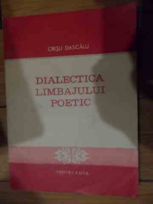 Dialectica Limbajului Poetic - Crisu Dascalu ,535512 foto