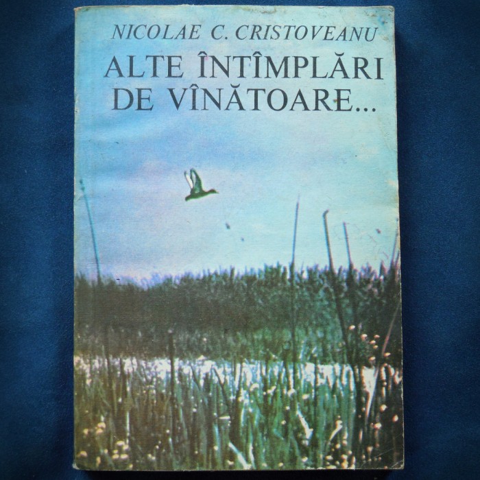 ALTE INTAMPLARI DE VANATOARE - NICOLAE C. CRISTOVEANU