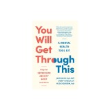 You Will Get Through This: Real-World Coping Strategies for Common Mental Health Struggles