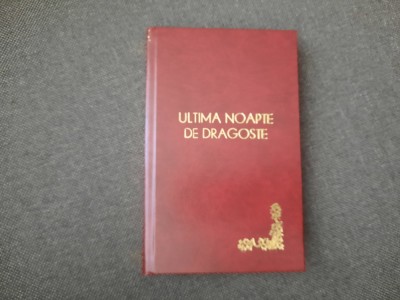 Camil Petrescu - Ultima noapte de dragoste, intaia noapte de razboi LEGAT DE LUX foto