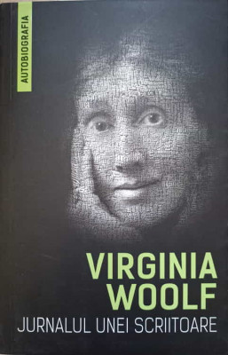 JURNALUL UNEI SCRIITOARE. FRAGMENTE DIN JURNALUL VIRGINIEI WOOLF-VIRGINIA WOOL foto