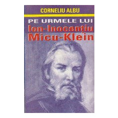 Pe urmele lui Ion-Inocentiu Micu-Klein