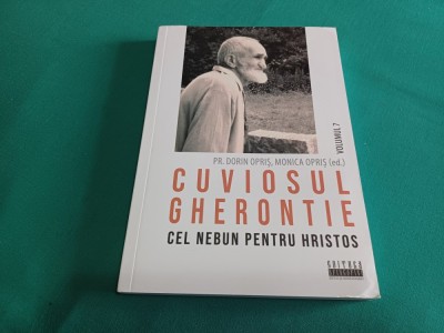 CUVIOSUL GHERONTIE CEL NEBUN PENTRU HRISTOS * VOL. 7 / 2019 * 02 foto
