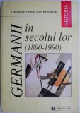 Germanii in secolul lor (1890-1990) - Christian conte von Krockow - Carte Istorie