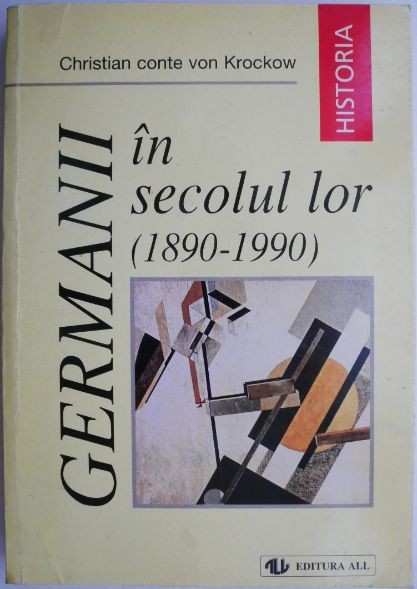 Germanii in secolul lor (1890-1990) &ndash; Christian conte von Krockow