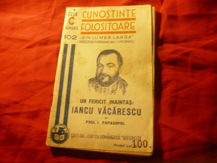 P.Papadopol- Iancu Vacarescu - Ed.1940 Cunostinte Folositoare nr.102 , 32 pag