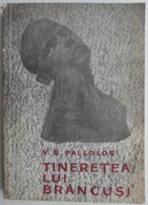 Tineretea lui Brancusi - V. G. Paleolog (putin uzata) foto