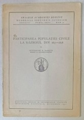 PARTICIPAREA POPULATIEI CIVILE LA RAZBOIUL DIN 1877 -1878 de GENERALUL RADU ROSETTI , 1941