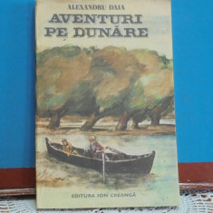 ALEXANDRU DAIA - AVENTURI PE DUNARE - ED. ION CREANGA, 1986 - 24 POVESTIRI -