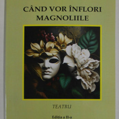 CAND VOR INFLORI MAGNOLIILE , TEATRU de VALENTIN PETCULESCU , 2023 , DEDICATIE *