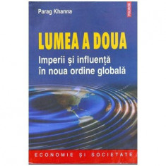 Parag Khanna - Lumea a doua - Imperii si influenta in noua ordine globala - 104327 foto