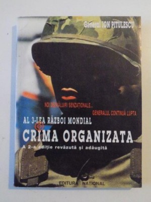 AL 3 -LEA RAZBOI MONDIAL , CRIMA ORGANIZATA , A DOUA EDITIE REVAZUTA SI ADAUGITA de ION PITULESCU , 1997 foto