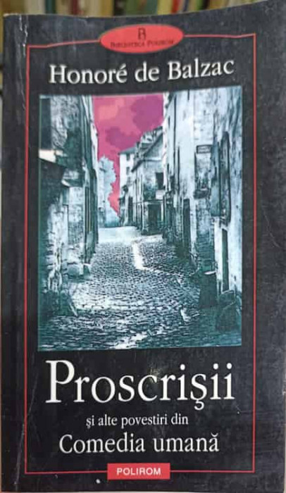 PROSCRISII SI ALTE POVESTIRI DIN COMEDIA UMANA-HONORE DE BALZAC