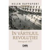 &Icirc;n v&acirc;rtejul revoluției. Petrograd 1917