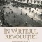 &Icirc;n v&acirc;rtejul revoluției. Petrograd 1917