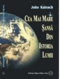 Cea mai mare sansa din istoria lumii - John Kalench