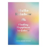 Hello Rainbow Momtaz Begum-Hossain, Carte Copii Engleza, Colour Therapy Expert, Mindful Mission Rainbow Hues
