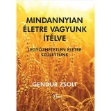 Mindannyian &eacute;letre vagyunk &iacute;t&eacute;lve - Gendur Zsolt