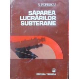 SAPAREA LUCRARILOR SUBTERANE-V. POPESCU-231441