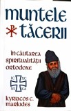 MUNTELE TACERII. IN CAUTAREA SPIRITUALITATII ORTODOXE-KYRIACOS C. MARKIDES-258265