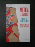 MARTIN S. MARTIN, CRISTIAN PATRASCONIU - AMERICA LA RASCRUCE (2017)