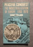 Sidney Pollard - Peaceful Conquest: The Industrialization of Europe 1760-1970