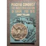 Sidney Pollard - Peaceful Conquest: The Industrialization of Europe 1760-1970