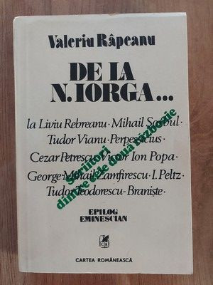 De la N. Iorga... - Valeriu Rapeanu