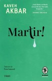 Roman Martir! - Trei, Finalist National Book Award, Cea mai buna carte a anului New York Times Book Review
