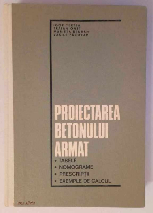 Proiectarea betonului armat - Igor Tertea, Traian Onet, Marieta Beuran, Pacurar