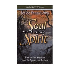 Soul and Spirit: How to Find Freedom from the Tyranny of the Soul