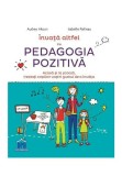 Invata altfel cu pedagogia pozitiva - Audrey Akoun, Isabelle Pailleau - Didactica Publishing House