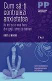Cum să-ți Controlezi Anxietatea - Bret A. Moore - Carte Dezvoltare Personală