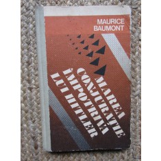Maurice Baumont - Marea conjuratie impotriva lui Hitler (1977, editie cartonata)
