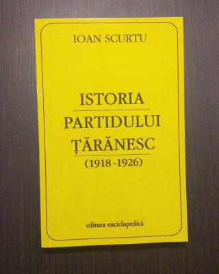 ISTORIA PARTIDULUI TARANESC 1918-1926 - IOAN SCURTU foto