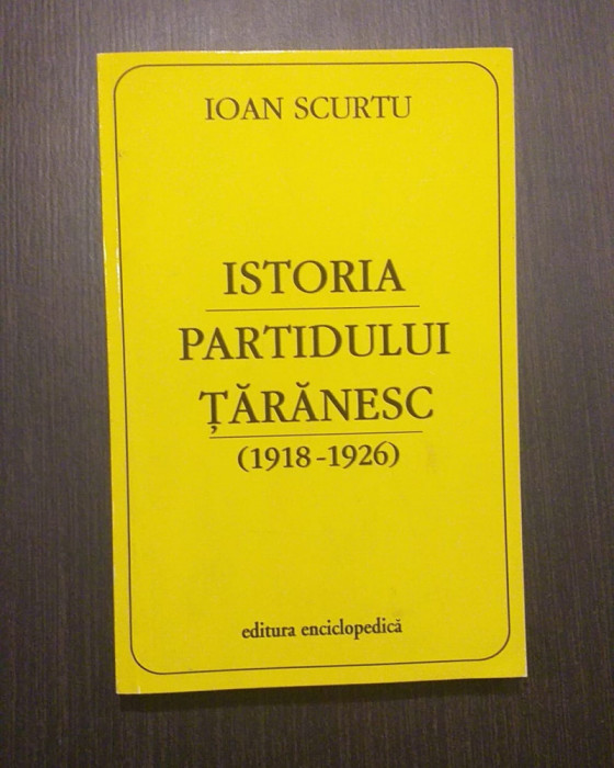 ISTORIA PARTIDULUI TARANESC 1918-1926 - IOAN SCURTU