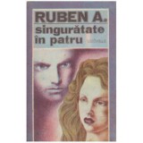 Ruben A. - Singuratate in patru - 124437