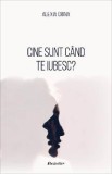 Cine sunt cand te iubesc? - Alexia Crina