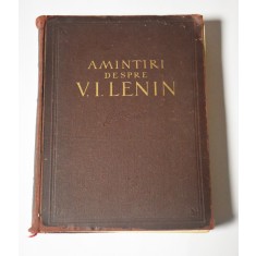 Amintiri despre V.I. Lenin - 1957 / 684 pagini