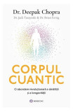 Corpul cuantic - Paperback brosat - Dr. Brian Fertig, Dr. Jack Tuszynski, Dr. Deepak Chopra - Bookzone