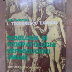 Fiziologia Si Fiziopatologia Reproducerii Umane - I. Teodorescu Exarcu ,532766