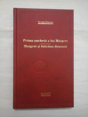 Prima ancheta a lui Maigret / Maigret si batrana doamna; Colectia Adevarul - Georges Simenon foto