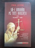 SA-I OMORAM PE TOTI AVOCATII - Paul Levine