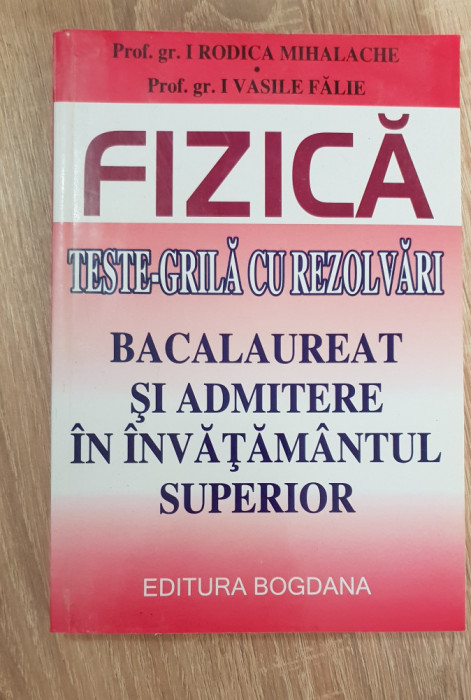 FIZICĂ Teste grilă. Bacalaureat și admitere - Rodica Mihalache, Vasile Fălie