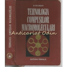 Tehnologia Compusilor Macromoleculari - D. Feldman - Tiraj: 1700 Exemplare