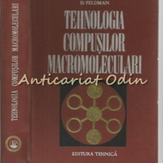 Tehnologia Compusilor Macromoleculari - D. Feldman - Tiraj: 1700 Exemplare