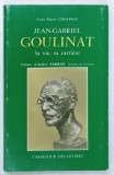 JEAN-GABRIEL GOULINAT, SA VIE, SA CARRIERE par ANNE-MARIE GOULINAT, 1974, DEDICATIE *