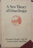 A New Theory of Urban Design - Christopher Alexander, Hajo Neis (supracoperta uzata)
