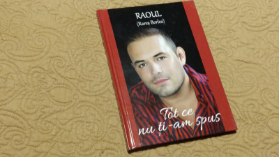 RAOUL (Rares Borlea) Poezii: Tot ce nu ti-am spus foto