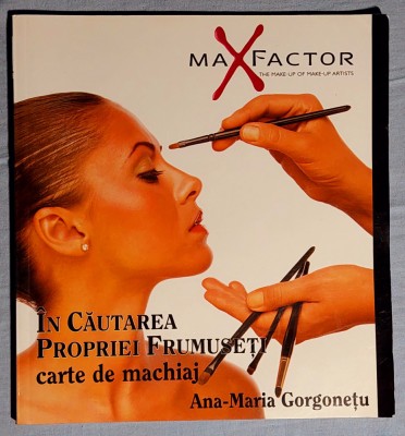 In cautarea propriei frumuseti Carte de machaj - Ana Maria Gorgonetu foto